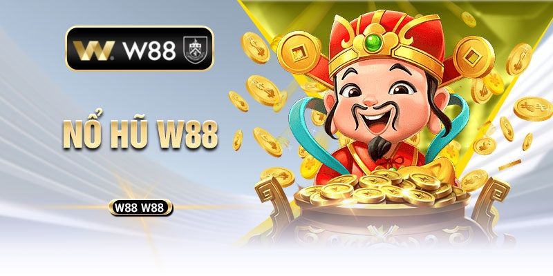 Cách thức giúp bạn trải nghiệm game nổ hũ tại W88