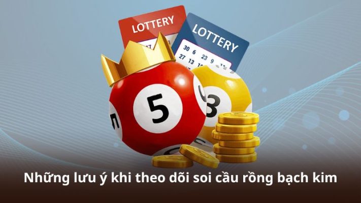 Những lưu ý khi theo dõi soi cầu rồng bạch kim